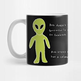 Bob knows everybody has a calendar Mug